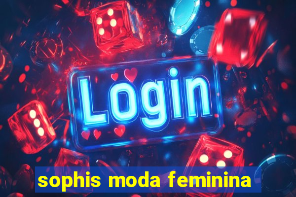 sophis moda feminina